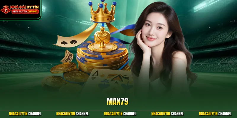 MAX79 - Nhà Cái Uy Tín Hàng Đầu Chuyên Nghiệp Số 1 Châu Á 1 MAX79