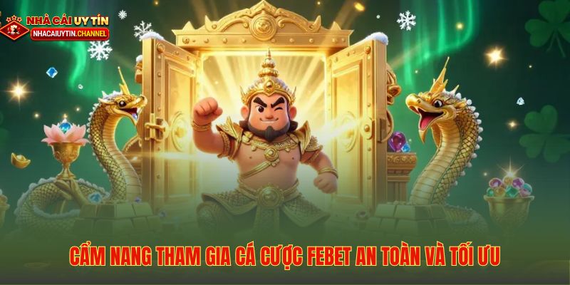 FEBET - Nâng Tầm Trải Nghiệm Cá Cược Trực Tuyến 5 Hướng dẫn mẹo tham gia cá cược hiệu quả và an toàn trên hệ thống FEBET