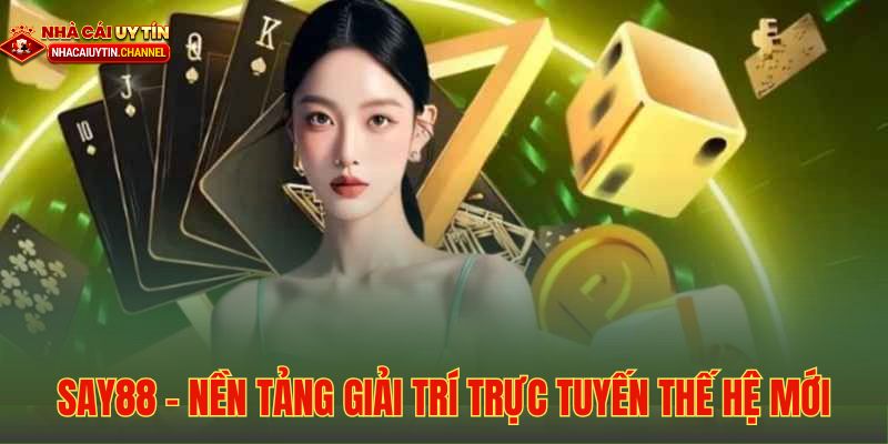 Say88 - Nền Tảng Giải Trí Trực Tuyến Thế Hệ Mới 1 Say88 - Nền Tảng Giải Trí Trực Tuyến Thế Hệ Mới
